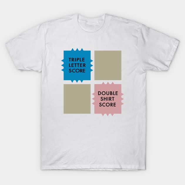 Double Shirt Score - Scrabble Hijinks Tee T-Shirt by GeekGiftGallery